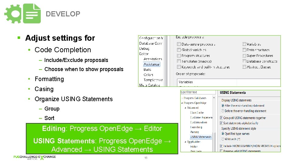 DEVELOP § Adjust settings for • Code Completion – Include/Exclude proposals – Choose when