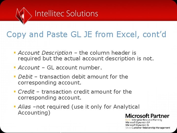 Copy and Paste GL JE from Excel, cont’d § Account Description – the column