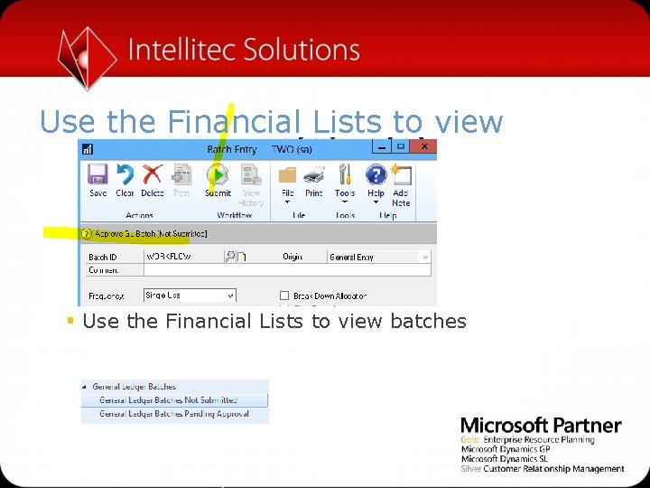 Use the Financial Lists to view § Use the Financial Lists to view batches