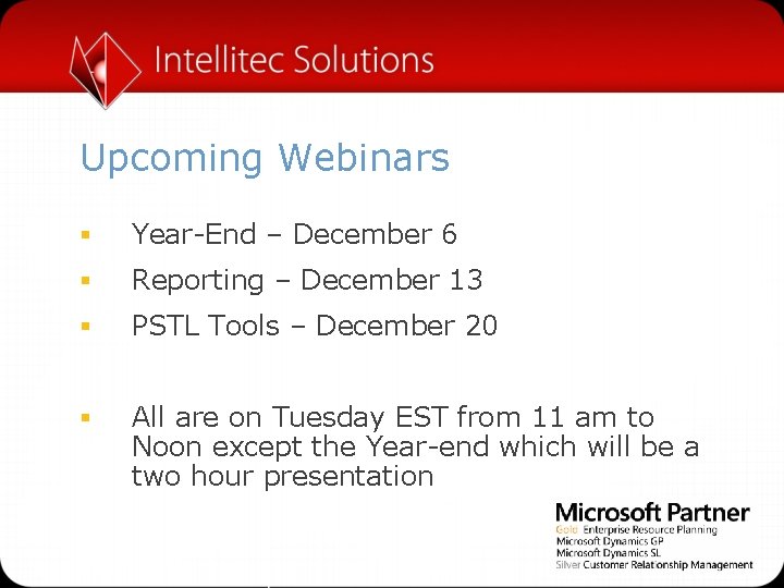 Upcoming Webinars § Year-End – December 6 § Reporting – December 13 § PSTL