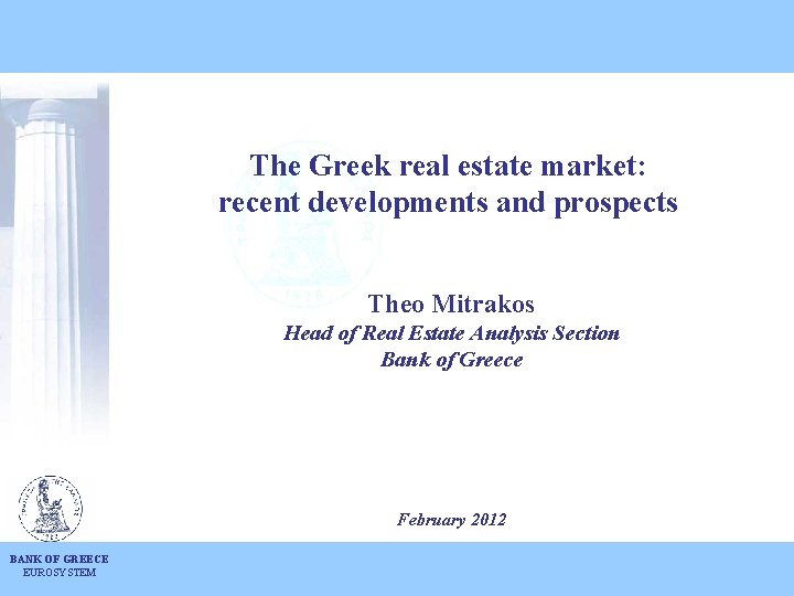 The Greek real estate market: recent developments and prospects Theo Mitrakos Head of Real