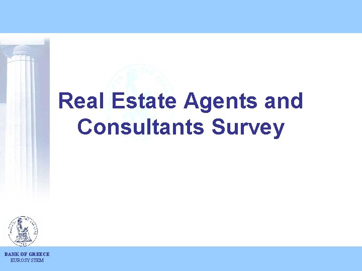 Real Estate Agents and Consultants Survey BANK OF GREECE EUROSYSTEM 