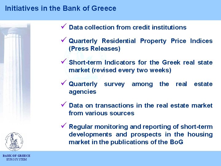 Initiatives in the Bank of Greece ü Data collection from credit institutions ü Quarterly