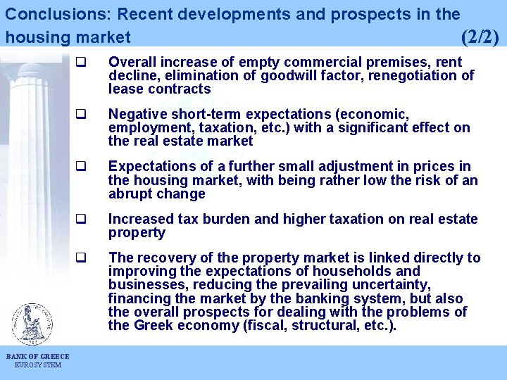 Conclusions: Recent developments and prospects in the housing market (2/2) BANK OF GREECE EUROSYSTEM Conclusions: Recent developments and prospects in the housing market (2/2) BANK OF GREECE EUROSYSTEM