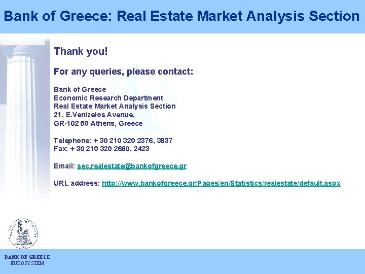 Bank of Greece: Real Estate Market Analysis Section Thank you! For any queries, please