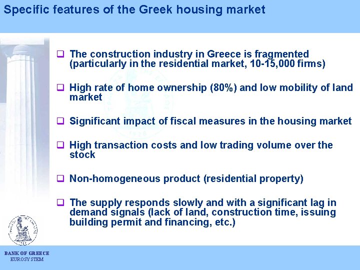 Specific features of the Greek housing market q The construction industry in Greece is