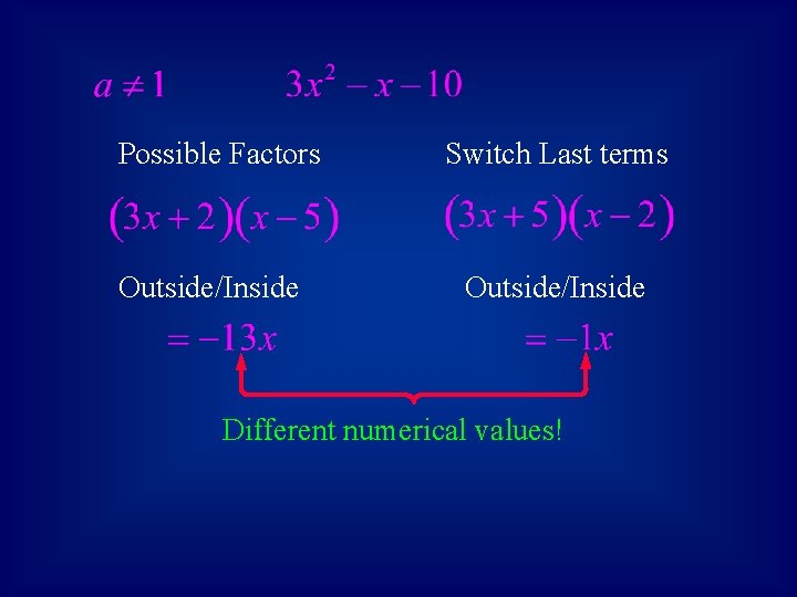 Possible Factors Outside/Inside Switch Last terms Outside/Inside Different numerical values! 