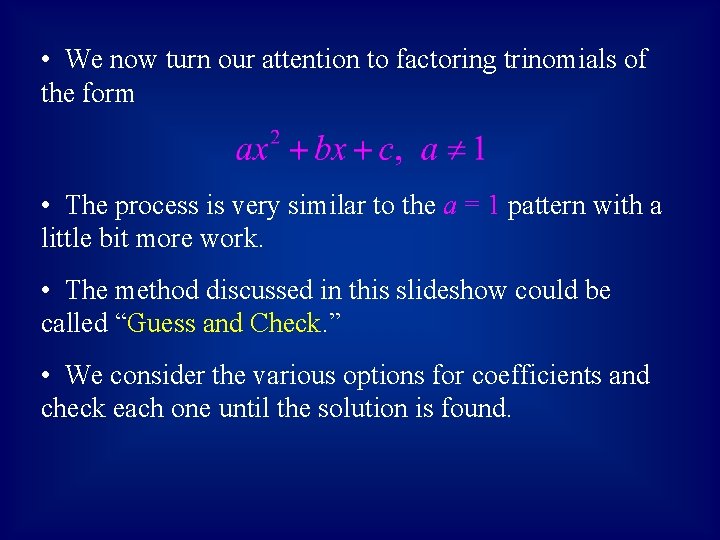  • We now turn our attention to factoring trinomials of the form •