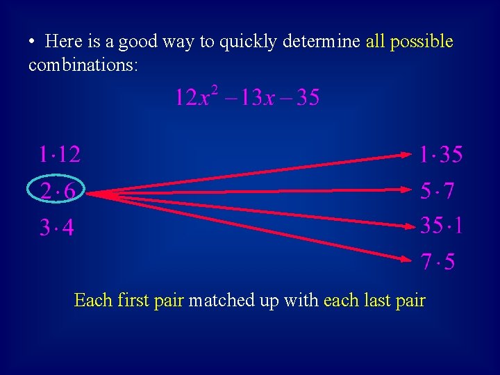  • Here is a good way to quickly determine all possible combinations: Each