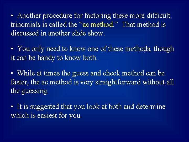  • Another procedure for factoring these more difficult trinomials is called the “ac