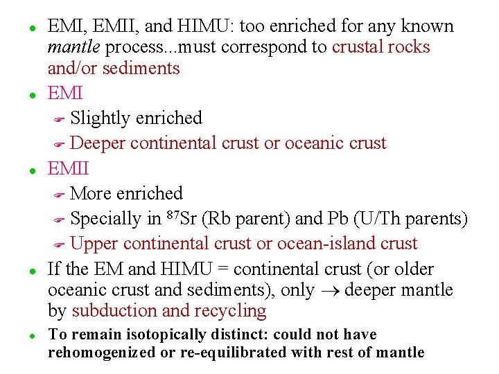 l l l EMI, EMII, and HIMU: too enriched for any known mantle process.