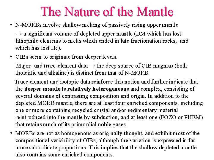 The Nature of the Mantle • N-MORBs involve shallow melting of passively rising upper