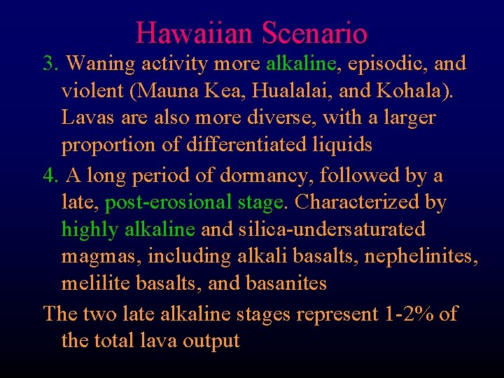 Hawaiian Scenario 3. Waning activity more alkaline, episodic, and violent (Mauna Kea, Hualalai, and