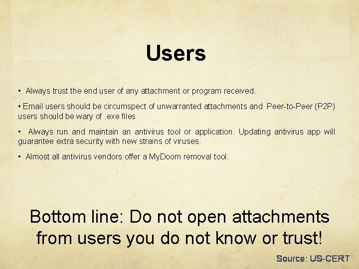 Users • Always trust the end user of any attachment or program received. •
