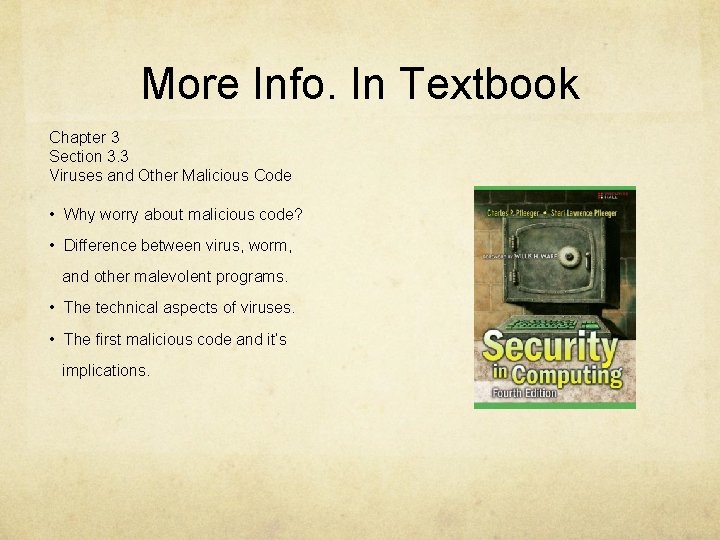 More Info. In Textbook Chapter 3 Section 3. 3 Viruses and Other Malicious Code
