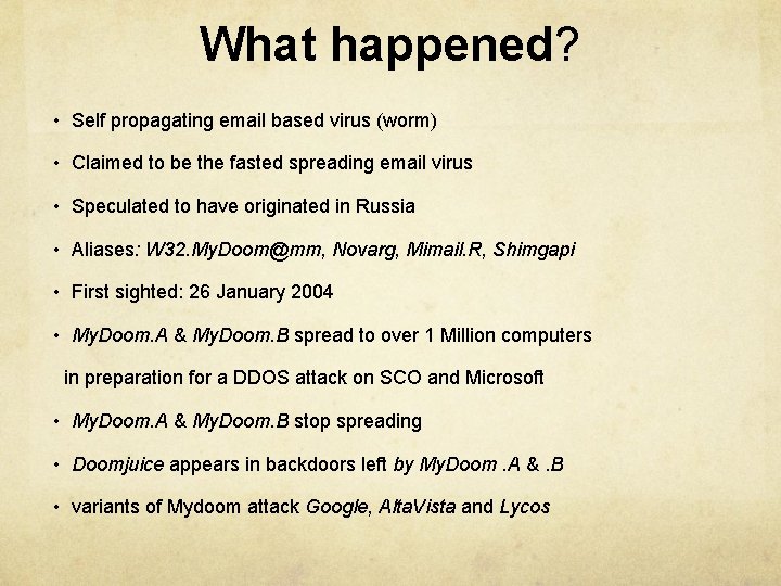 What happened? • Self propagating email based virus (worm) • Claimed to be the