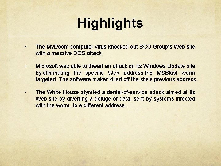 Highlights • The My. Doom computer virus knocked out SCO Group's Web site with