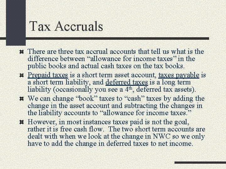 Tax Accruals There are three tax accrual accounts that tell us what is the