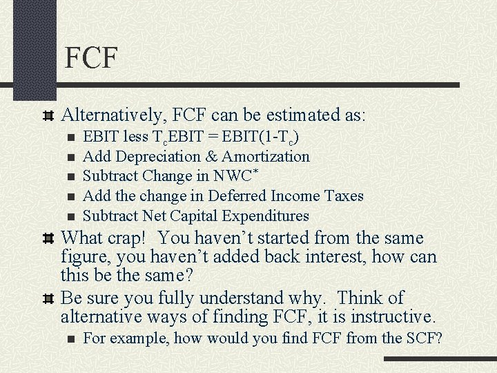 FCF Alternatively, FCF can be estimated as: n n n EBIT less Tc. EBIT FCF Alternatively, FCF can be estimated as: n n n EBIT less Tc. EBIT