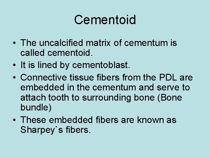 Cementoid • The uncalcified matrix of cementum is called cementoid. • It is lined