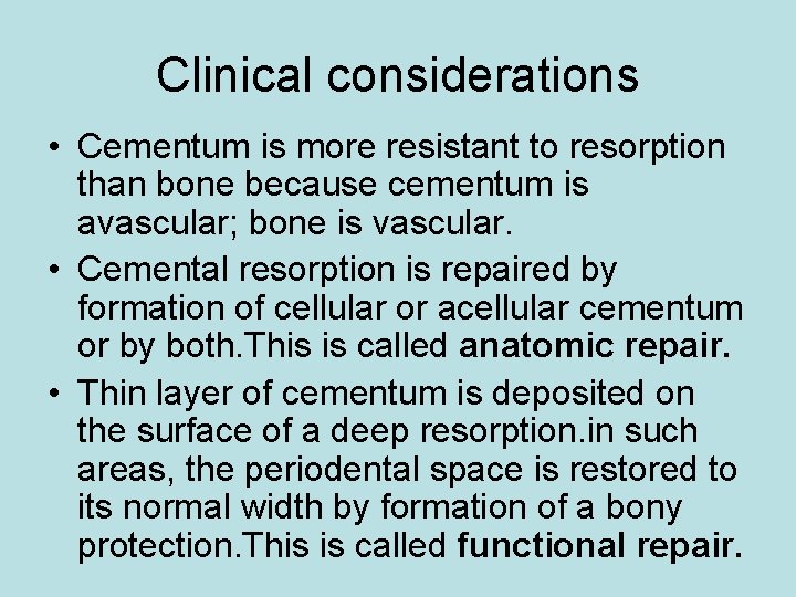 Clinical considerations • Cementum is more resistant to resorption than bone because cementum is