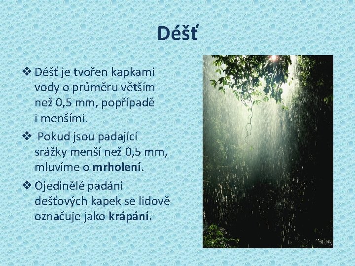 Déšť v Déšť je tvořen kapkami vody o průměru větším než 0, 5 mm,