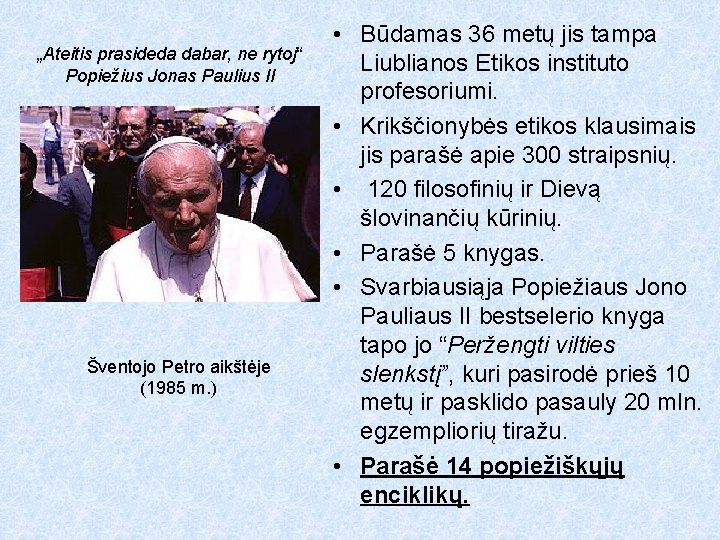 „Ateitis prasideda dabar, ne rytoj“ Popiežius Jonas Paulius II Šventojo Petro aikštėje (1985 m.