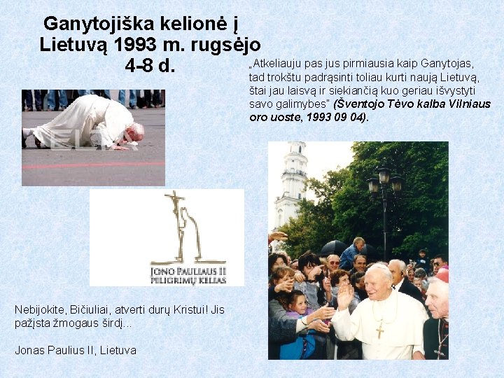 Ganytojiška kelionė į Lietuvą 1993 m. rugsėjo „Atkeliauju pas jus pirmiausia kaip Ganytojas, 4