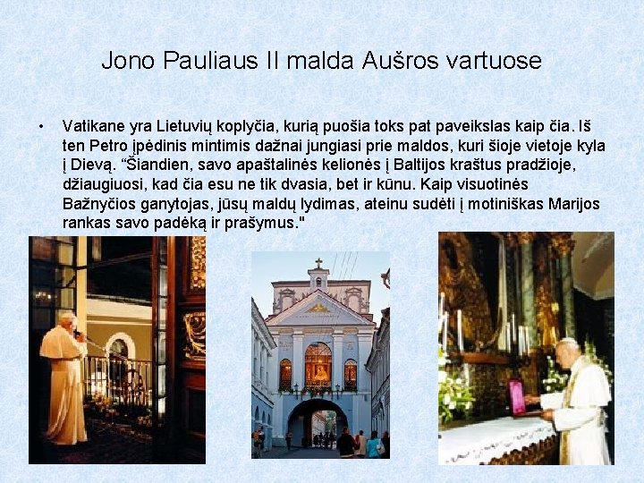 Jono Pauliaus II malda Aušros vartuose • Vatikane yra Lietuvių koplyčia, kurią puošia toks