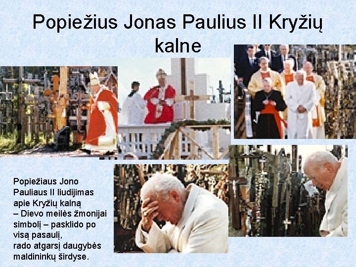 Popiežius Jonas Paulius II Kryžių kalne Popiežiaus Jono Pauliaus II liudijimas apie Kryžių kalną