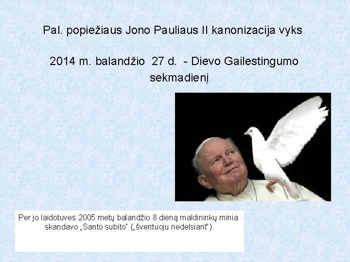 Pal. popiežiaus Jono Pauliaus II kanonizacija vyks 2014 m. balandžio 27 d. - Dievo