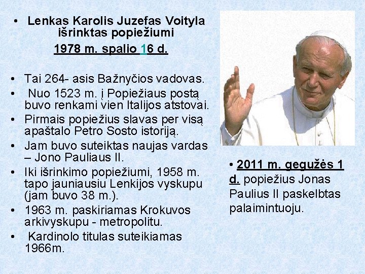  • Lenkas Karolis Juzefas Voityla išrinktas popiežiumi 1978 m. spalio 16 d. •