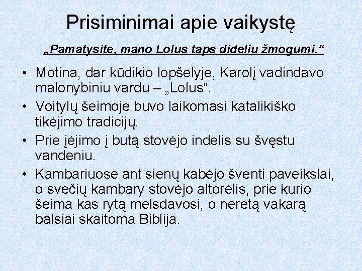 Prisiminimai apie vaikystę „Pamatysite, mano Lolus taps dideliu žmogumi. “ • Motina, dar kūdikio