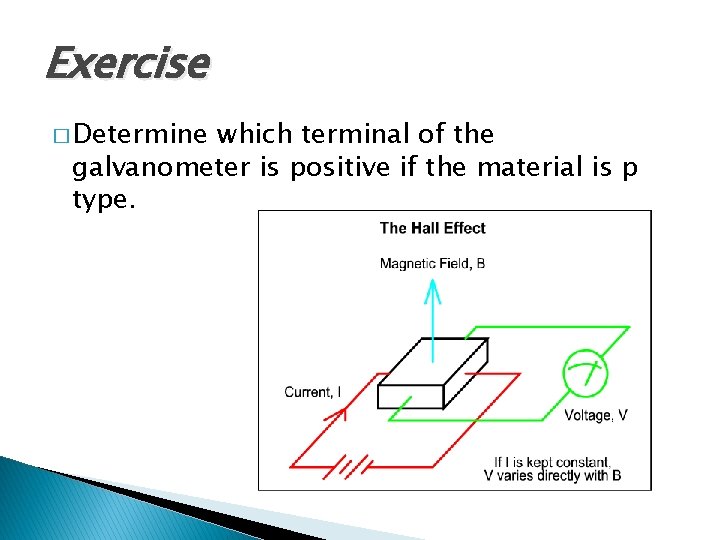 Exercise � Determine which terminal of the galvanometer is positive if the material is Exercise � Determine which terminal of the galvanometer is positive if the material is
