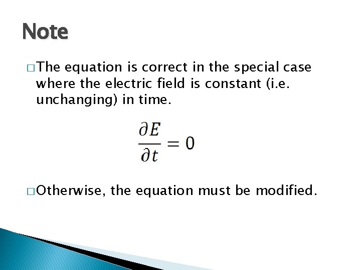 Note � The equation is correct in the special case where the electric field Note � The equation is correct in the special case where the electric field