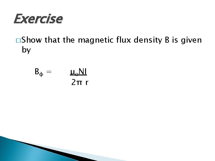 Exercise � Show by that the magnetic flux density B is given Bφ = Exercise � Show by that the magnetic flux density B is given Bφ =