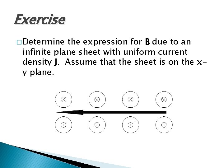 Exercise � Determine the expression for B due to an infinite plane sheet with Exercise � Determine the expression for B due to an infinite plane sheet with