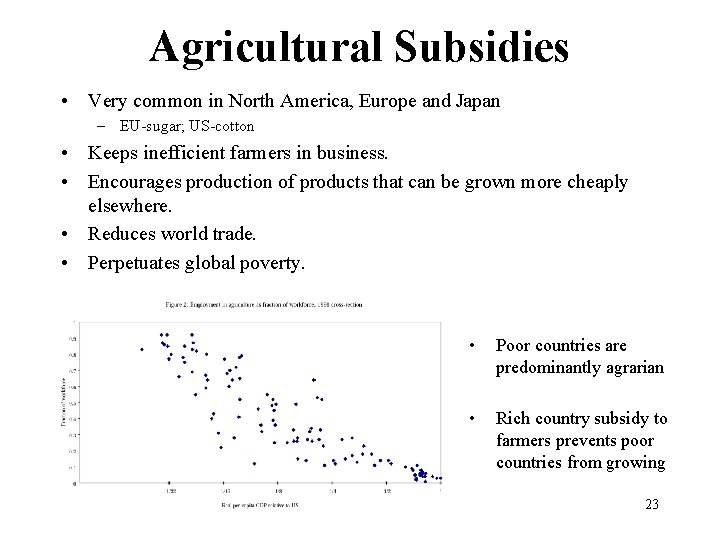 Agricultural Subsidies • Very common in North America, Europe and Japan – EU-sugar; US-cotton