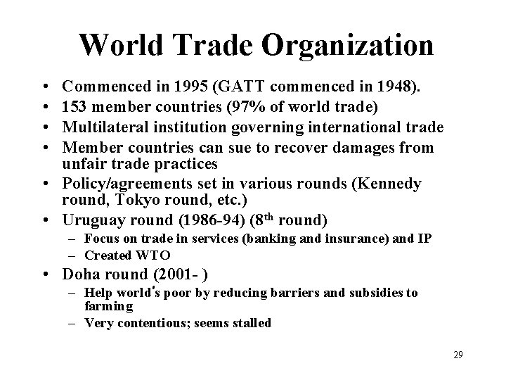 World Trade Organization • • Commenced in 1995 (GATT commenced in 1948). 153 member