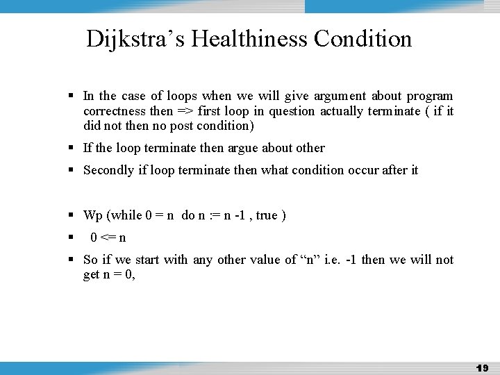 Design and Analysis of Algorithms Dijkstra’s Healthiness Condition In the case of loops when