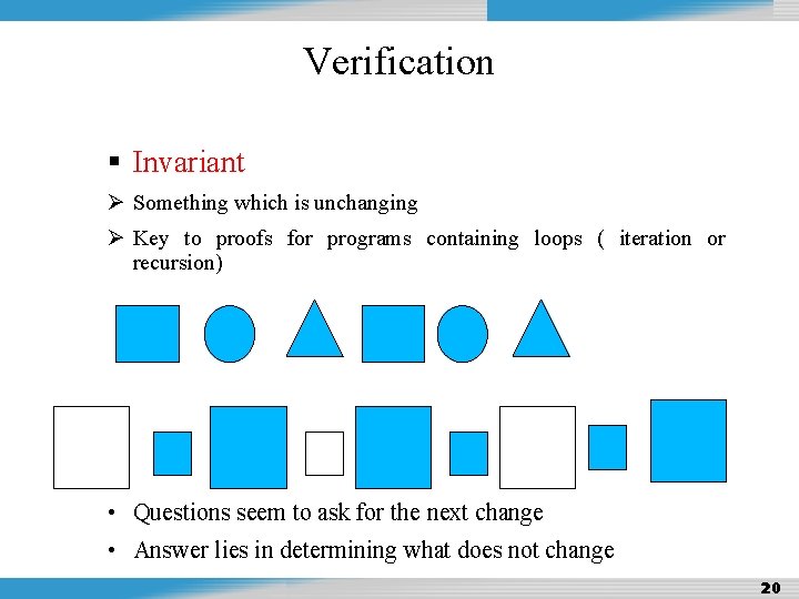 Design and Analysis of Algorithms Verification Invariant Ø Something which is unchanging Ø Key