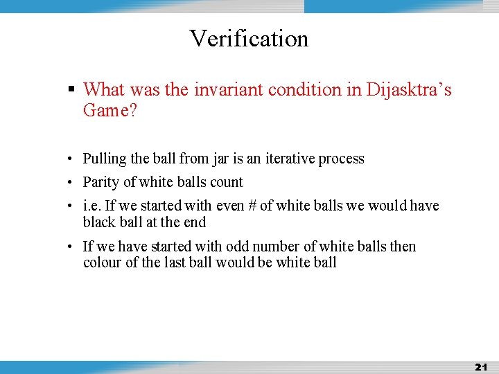 Design and Analysis of Algorithms Verification What was the invariant condition in Dijasktra’s Game?