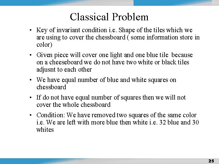 Design and Analysis of Algorithms Classical Problem • Key of invariant condition i. e.