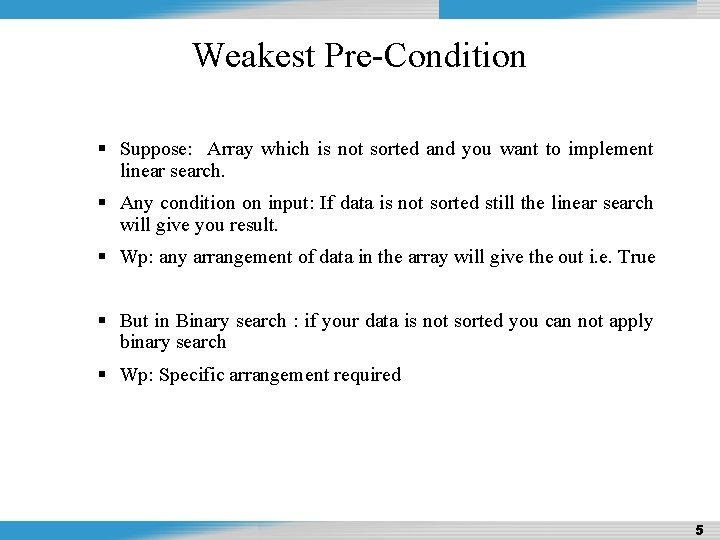 Design and Analysis of Algorithms Weakest Pre-Condition Suppose: Array which is not sorted and