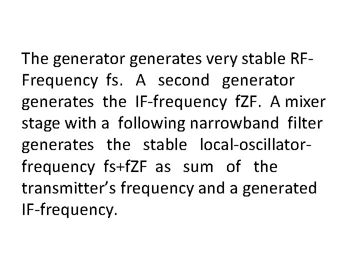 The generator generates very stable RFFrequency fs. A second generator generates the IF-frequency f.