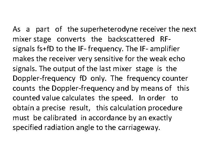 As a part of the superheterodyne receiver the next mixer stage converts the backscattered