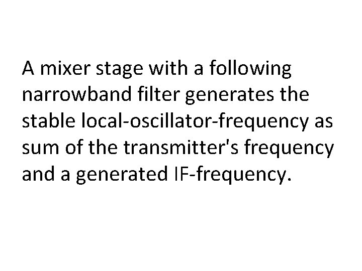 A mixer stage with a following narrowband filter generates the stable local-oscillator-frequency as sum