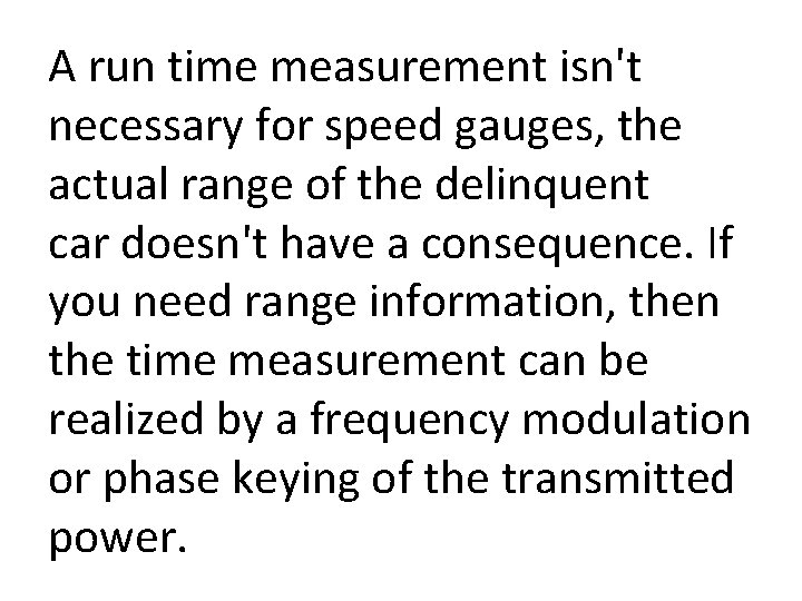 A run time measurement isn't necessary for speed gauges, the actual range of the