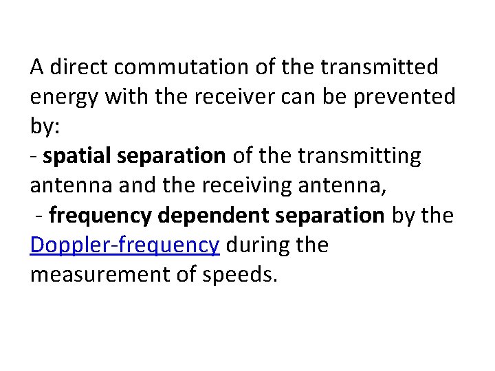 A direct commutation of the transmitted energy with the receiver can be prevented by: