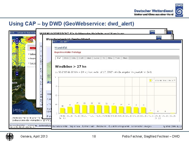 Using CAP – by DWD (Geo. Webservice: dwd_alert) Geneva, April 2013 18 Petra Fechner,